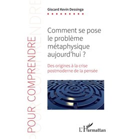 Comment se pose le problème métaphysique aujourd'hui ?