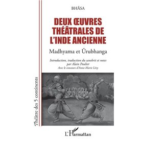 Deux oeuvres théâtrales de l'Inde ancienne