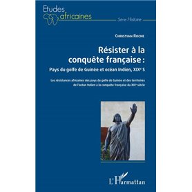 Résister à la conquête française : Pays du golfe de Guinée et océan Indien, XIXe siècle