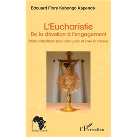 L'Eucharistie. De la dévotion à l'engagement