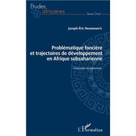 Problématique foncière et trajectoires de développement en Afrique subsaharienne
