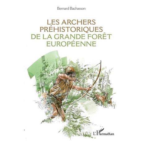 Les archers préhistoriques de la grande forêt européenne