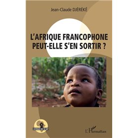 L'Afrique francophone peut-elle s'en sortir ?