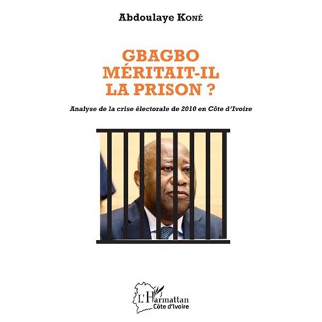 Gbagbo méritait-il la prison ?