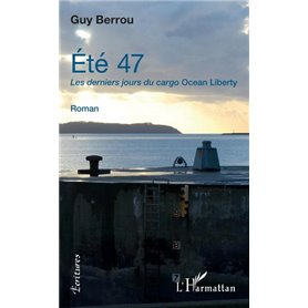 Eté 47. Les derniers jours du cargo Ocean Liberty