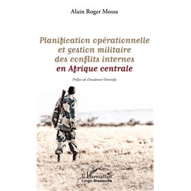 Planification opérationnelle et gestion militaire des conflits internes en Afrique centrale