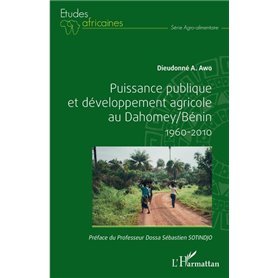 Puissance publique et développement agricole au Dahomey / Bénin 1960-2010