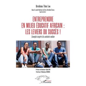 Entreprendre en milieu éducatif africain : les leviers du succès !