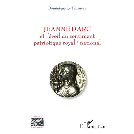 Jeanne d'Arc et l'éveil du sentiment patriotique royal / national