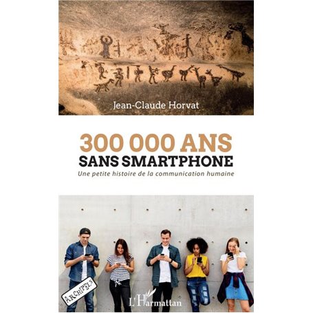 300 000 ans sans smartphone