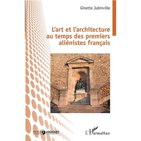 L'art et l'architecture au temps des premiers aliénistes français