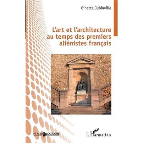 L'art et l'architecture au temps des premiers aliénistes français