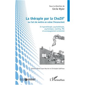 La thérapie par la ChoZif' ou l'art de mettre en scène l'inconscient