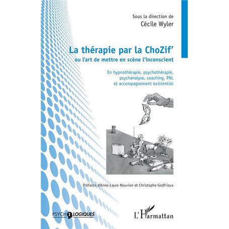 La thérapie par la ChoZif' ou l'art de mettre en scène l'inconscient