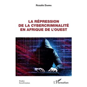 La répression de la cybercriminalité en Afrique de l'Ouest