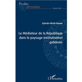 Le Médiateur de la République dans le paysage institutionnel gabonais