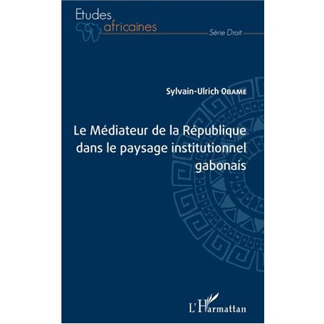 Le Médiateur de la République dans le paysage institutionnel gabonais