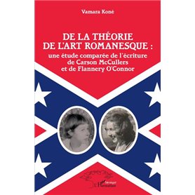 De la théorie de l'art romanesque : une étude comparée de l'écriture de Carson McCullers et de Flannery O'Connor