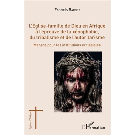 L'Eglise-famille de Dieu en Afrique à l'épreuve de la xénophobie, du tribalisme et de l'autoritarisme