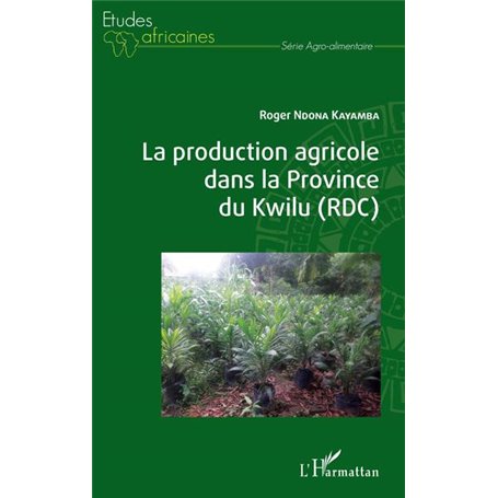 La production agricole dans la Province du Kwilu (RDC)