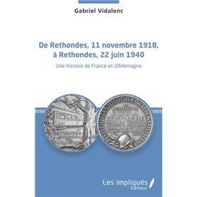 De Rethondes, 11 novembre 1918, à Rethondes, 22 juin 1940