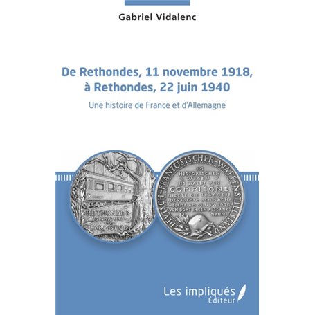 De Rethondes, 11 novembre 1918, à Rethondes, 22 juin 1940