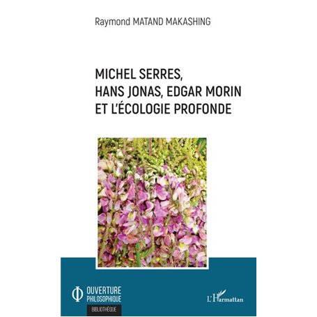 Michel Serres, Hans Jonas, Edgar Morin et l'écologie profonde