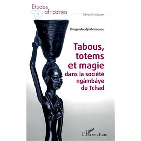 Tabous, totems et magie dans la société ngàmbáye du Tchad