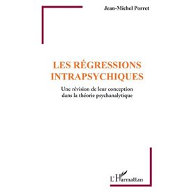 Les régressions intrapsychiques