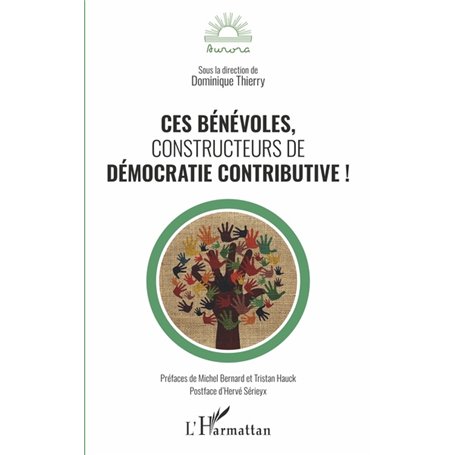 Ces bénévoles, constructeurs de démocratie contributive !