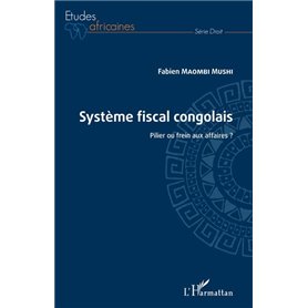 Système fiscal congolais. Pilier ou frein aux affaires ?