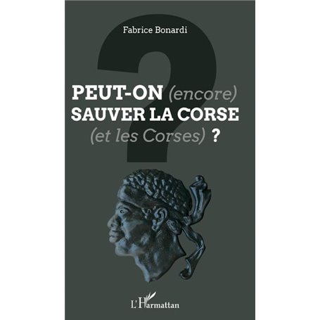 Peut-on (encore) sauver la Corse (et les Corses) ?