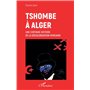 Tshombe à Alger