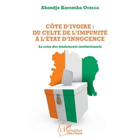 Côte d'Ivoire : du culte de l'impunité à l'État d'innocence