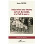 Nous étions des enfants au bout du monde, et c'était la guerre