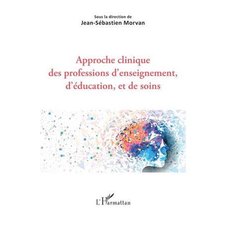 Approche clinique des professions d'enseignement, d'éducation, et de soins