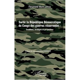 Sortir la République Démocratique du Congo des guerres récurrentes : conditions, stratégies et perspectives