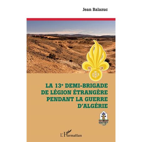 La 13e demi-brigade de la Légion étrangère pendant la guerre d'Algérie