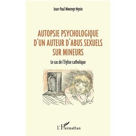 Autopsie psychologique d'un auteur d'abus sexuel sur mineurs