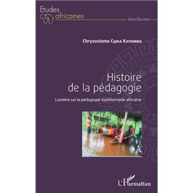 Histoire de la pédagogie. Lumières sur la pédagogie traditionnelle africaine