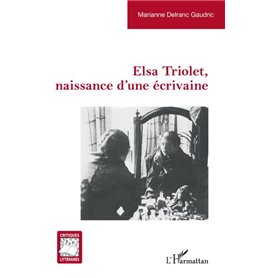 Elsa Triolet, naissance d'une écrivaine