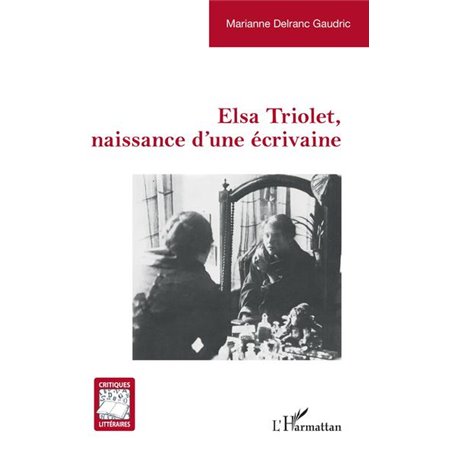 Elsa Triolet, naissance d'une écrivaine