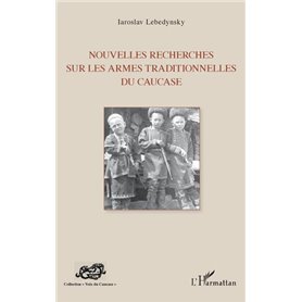 Nouvelles recherches sur les armes traditionnelles du Caucase