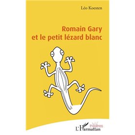 Romain Gary et le petit lézard blanc