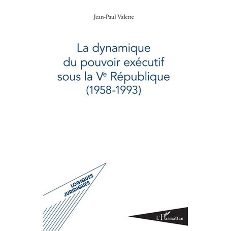 La dynamique du pouvoir exécutif sous la Ve République