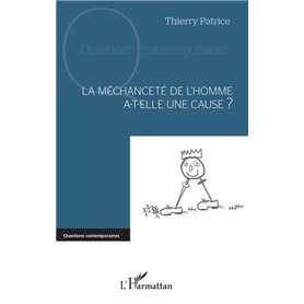 La méchanceté de l'homme a-t-elle une cause ?