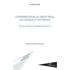 L'interprétation du droit pénal au Canada et en France