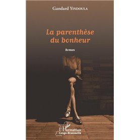 La parenthèse du bonheur. Roman