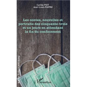 Les contes, nouvelles et portraits des cinquante-trois et un jours en attendant la fin du confinement