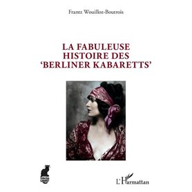 La fabuleuse histoire des 'Berliner Kabaretts'